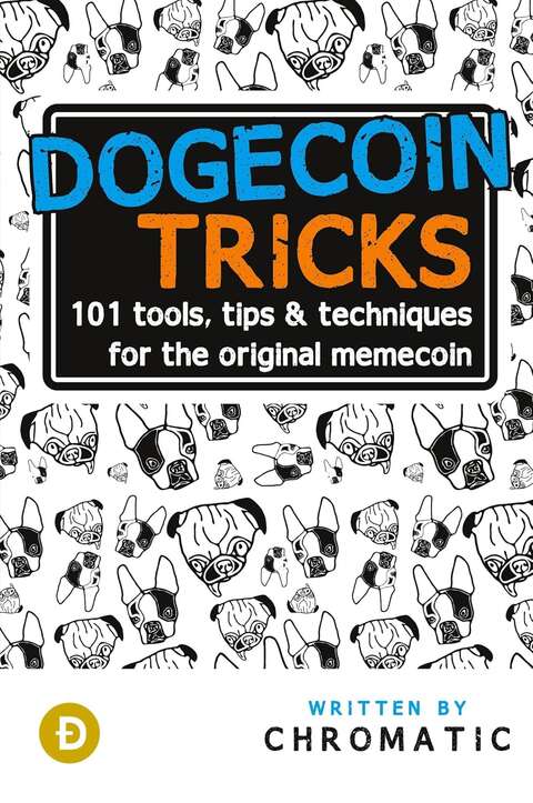 Dogecoin Tricks book cover: 101 tools, tips & techniques for the original memecoin, written by chromatic